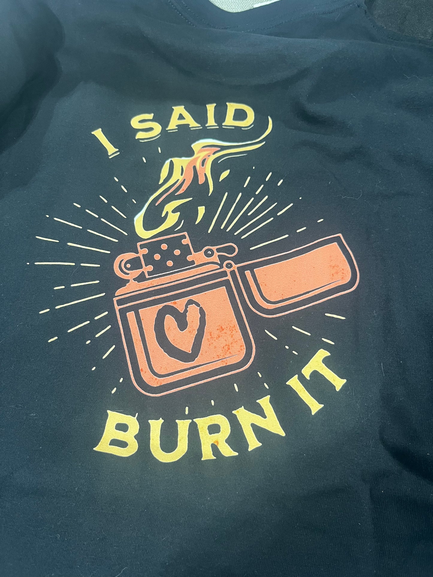 I said Burn it