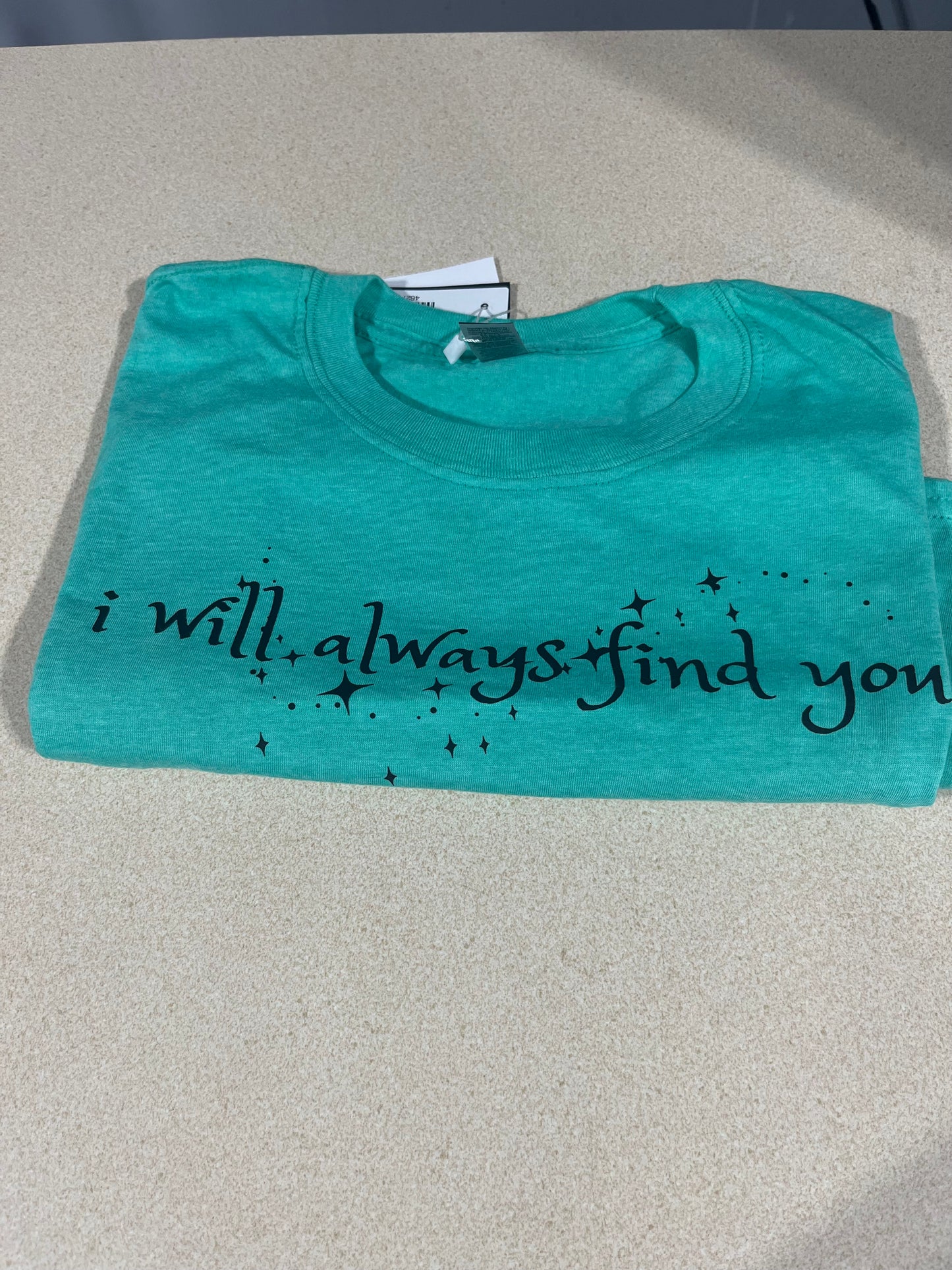 I will always find you T-shirt ( in stock)
