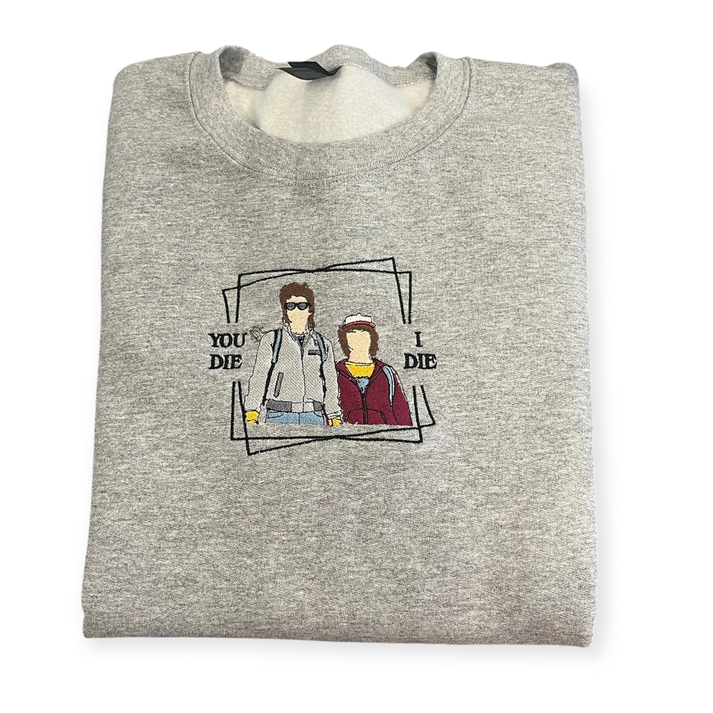 You die, I die  Embroidered Crewneck