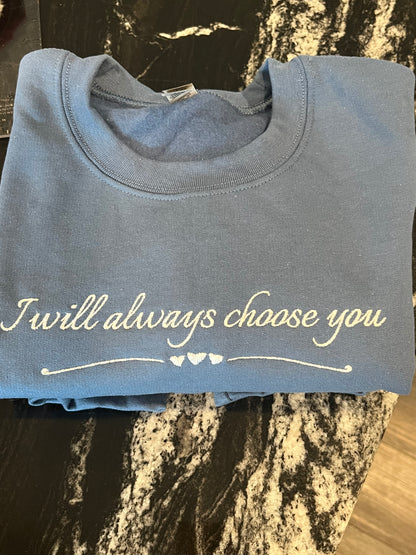 I will always choose you - Indigo Crewneck/Hoodie