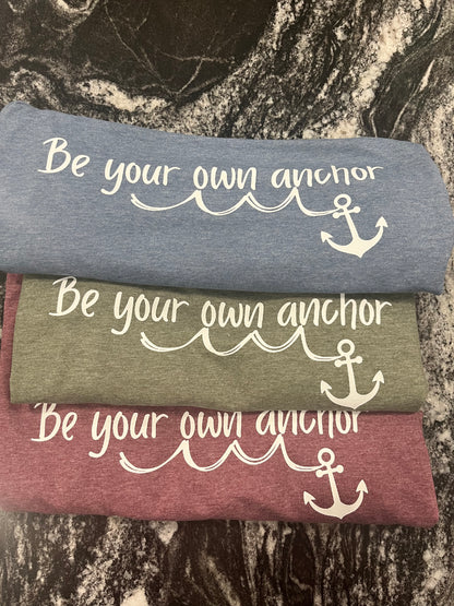 Be your own Anchor T-shirt