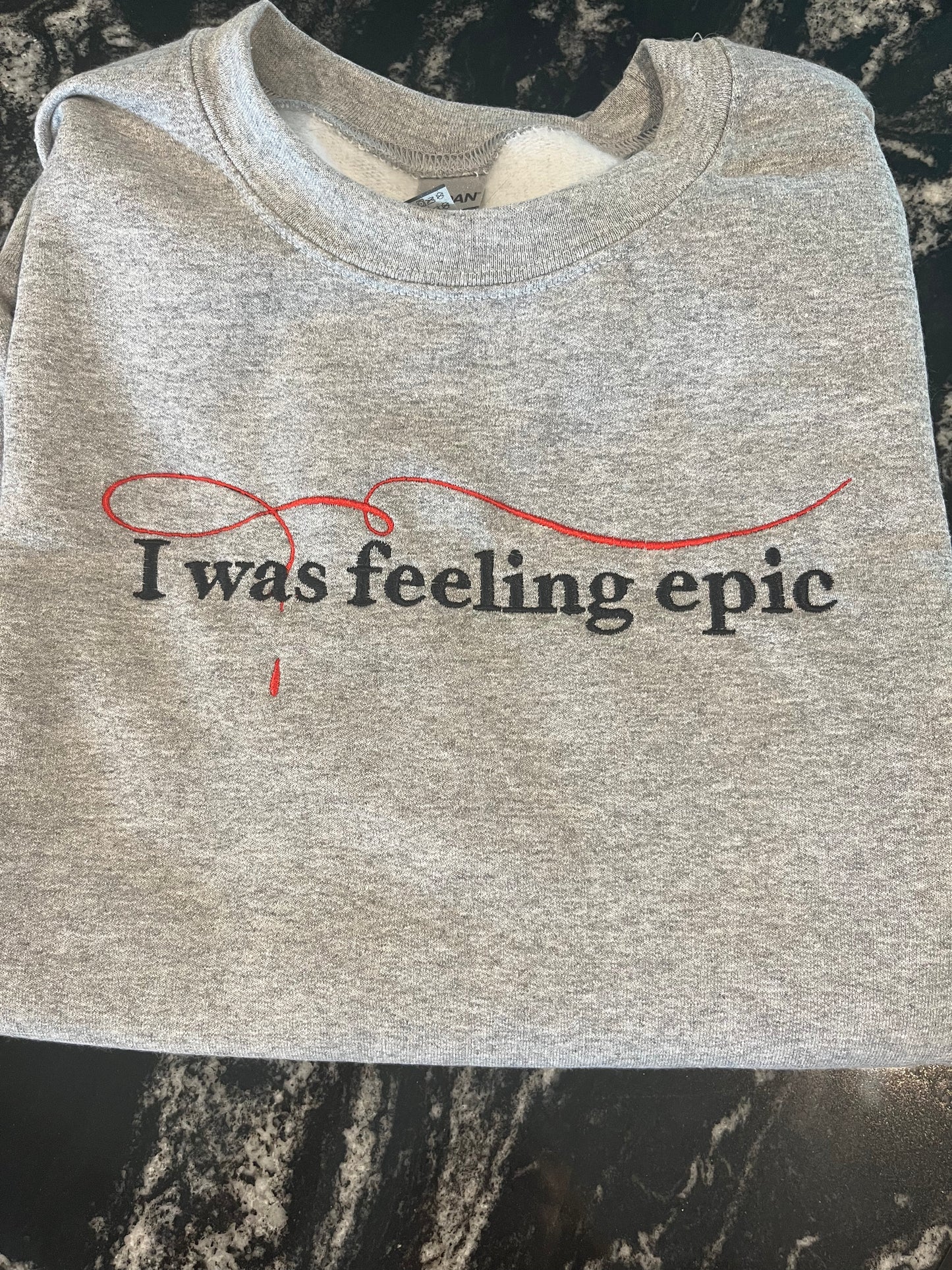 I was feeling epic Crewneck