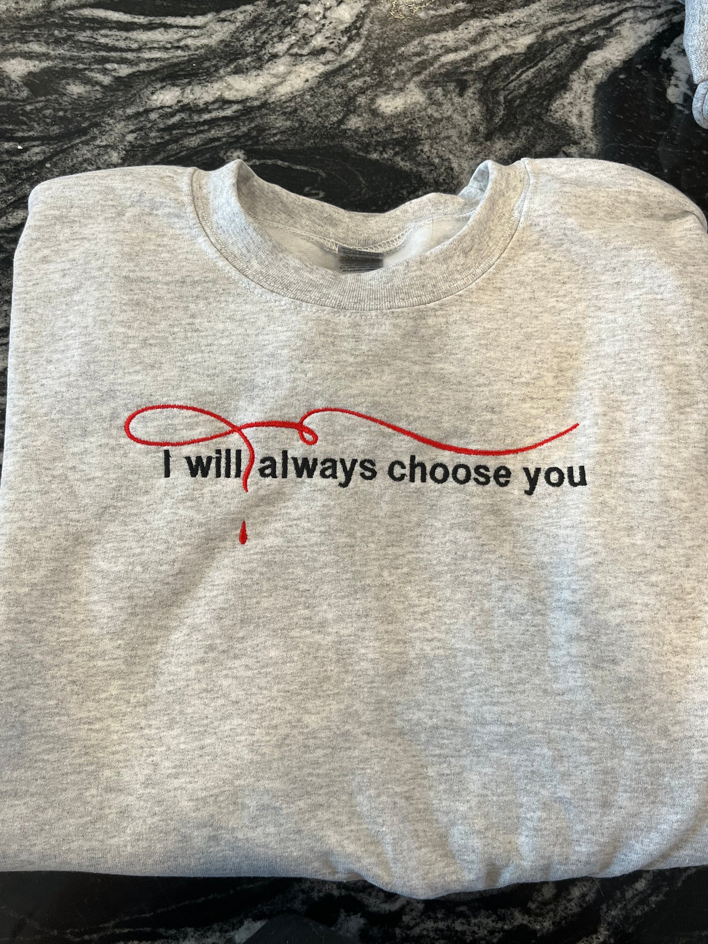 I will always choose you Crewneck