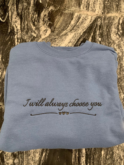 I will always choose you - Indigo Crewneck/Hoodie